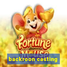 backroon casting